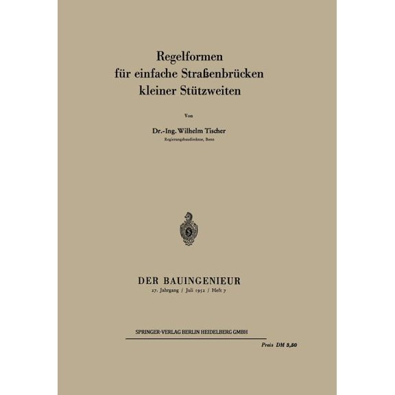 Regelformen FÃ¼r Einfache StraÃenbrÃ¼cken Kleiner StÃ¼tzweiten, (Paperback)
