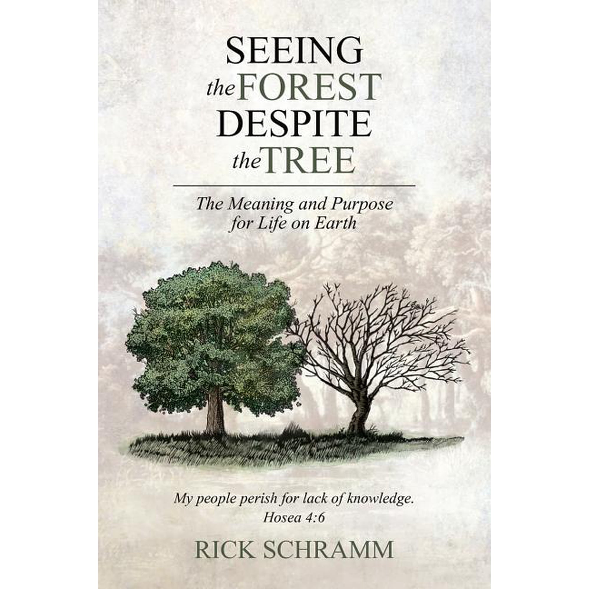 Seeing the Forest Despite the Tree: The Meaning and Purpose for Life on Earth (Paperback)