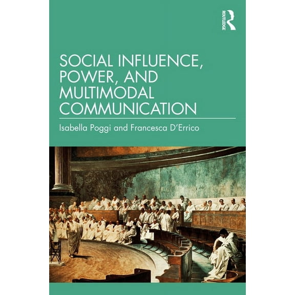 Social Influence, Power, and Multimodal Communication, (Paperback)
