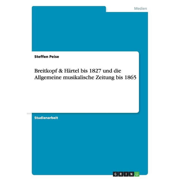Breitkopf & Hrtel bis 1827 und die Allgemeine musikalische Zeitung bis 1865