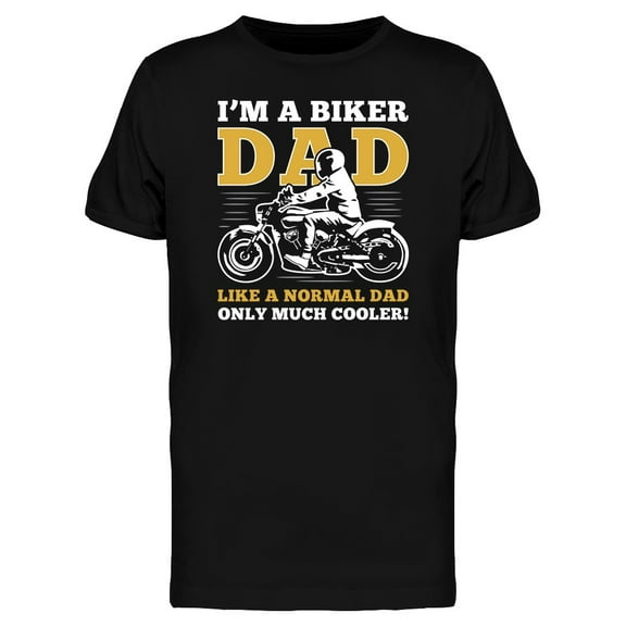 Im A Biker Dad Slogan T-Shirt Men -Image by Shutterstock, Male Medium