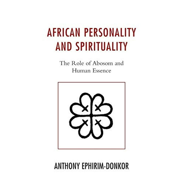 Personnalité Africaine et Spiritualité: le Rôle de l'Abosom et Essence Humaine