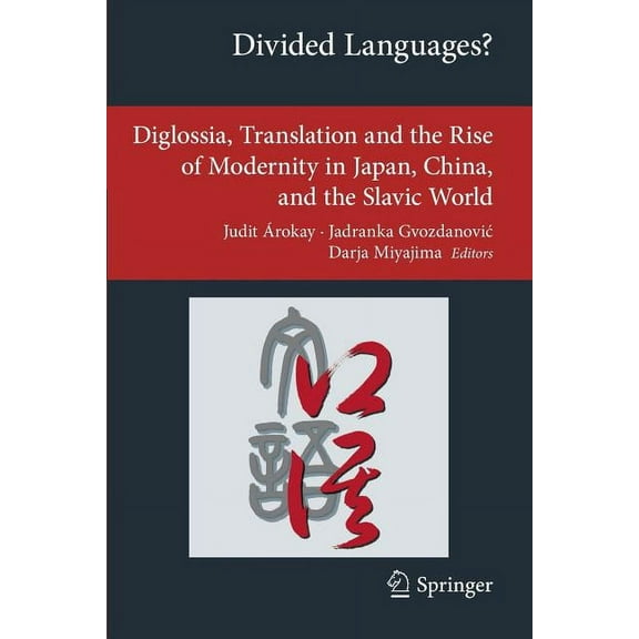 Transcultural Research - Heidelberg Stud Divided Languages?: Diglossia, Translation and the Rise of Modernity in Japan, China, and the Slavic World, (Paperback)