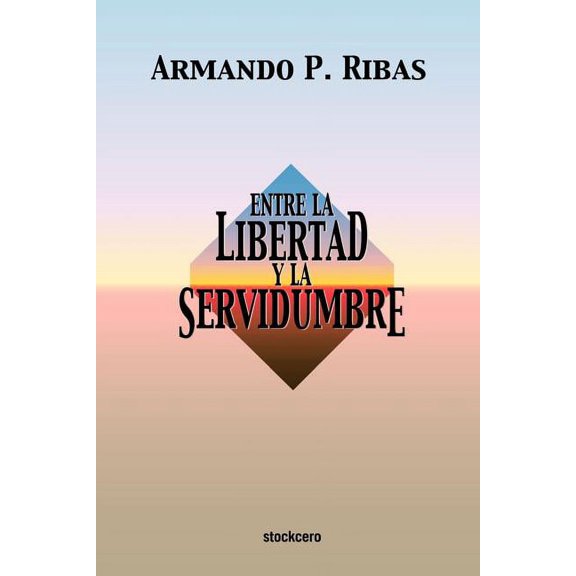 Entre la Libertad y la Servidumbre (Paperback)