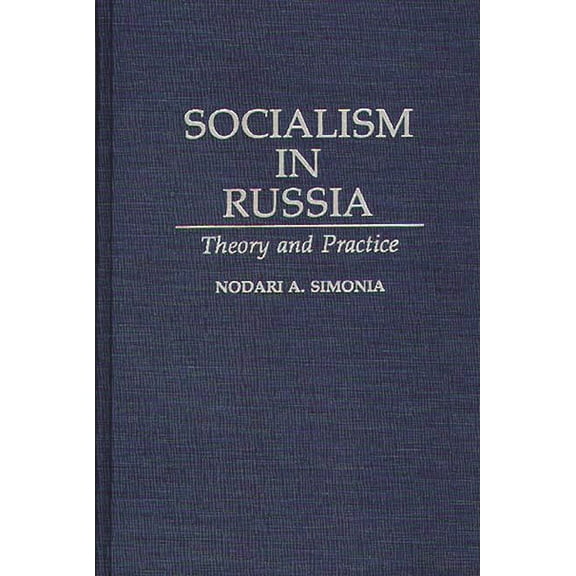 Contributions in Political Science Socialism in Russia: Theory and Practice, Book 334, (Hardcover)