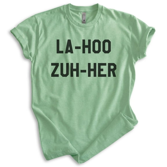 La-hoo Zuh-her Shirt, Unisex Women's Men's Shirt, Loser Shirt, Movie Quote Shirt, 90s Shirt, Heather Apple Green, Medium