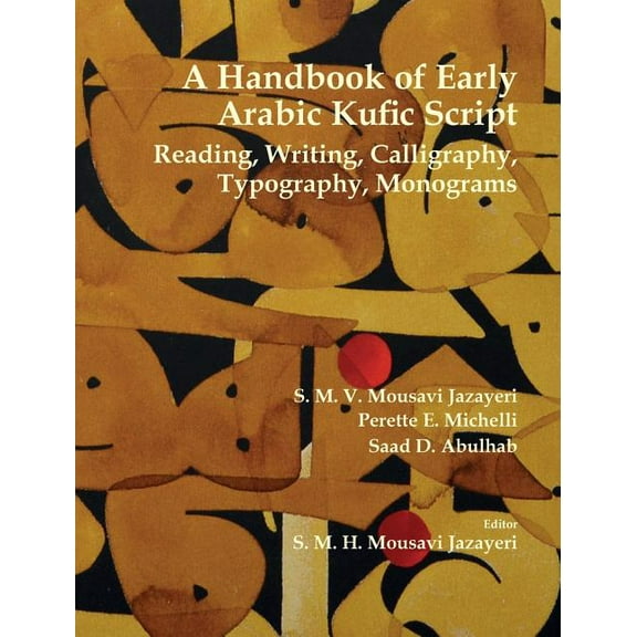 A Handbook of Early Arabic Kufic Script (Hardcover)