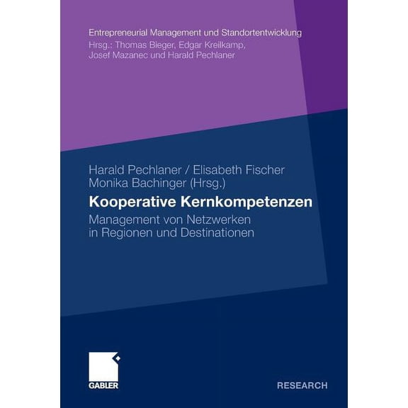 Entrepreneurial Management Und Standorte Kooperative Kernkompetenzen: Management Von Netzwerken in Regionen Und Destinationen, (Paperback)