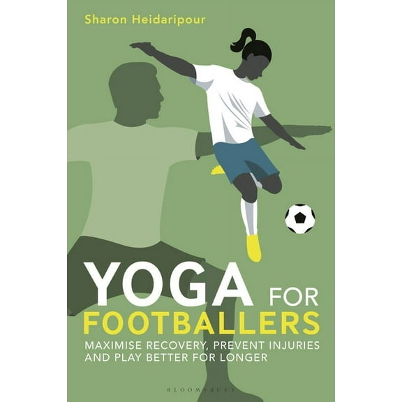 Yoga for Footballers: Maximise Recovery, Prevent Injuries and Play Better for Longer, (Paperback)