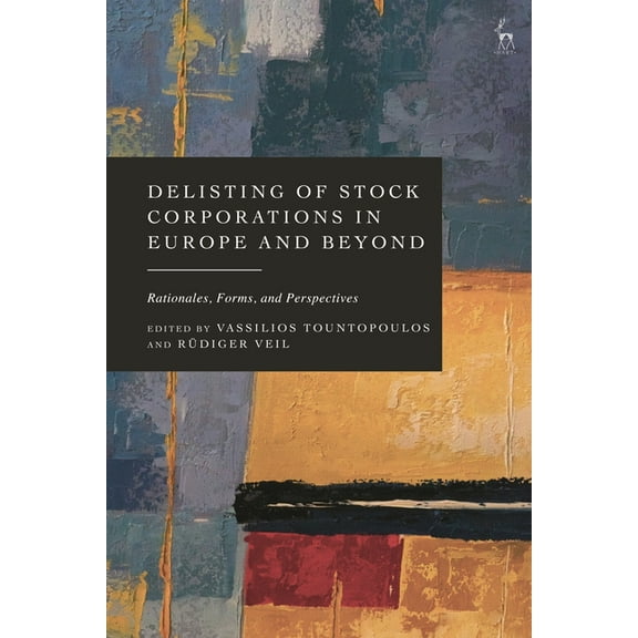 Delisting of Stock Corporations in Europe and Beyond: Rationales, Forms, and Perspectives, (Hardcover)