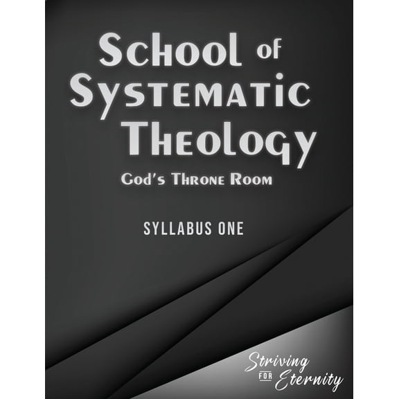 School of Systematic Theology School of Systematic Theology - Book 1: God's Throne Room, Book 1, (Paperback)