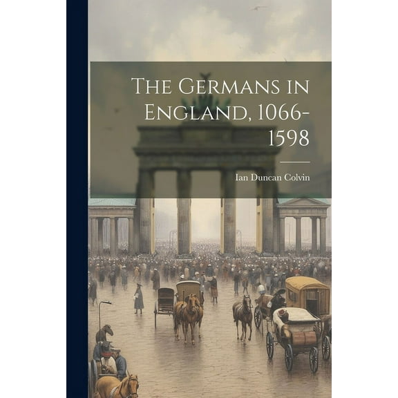 The Germans in England, 1066-1598 (Paperback)