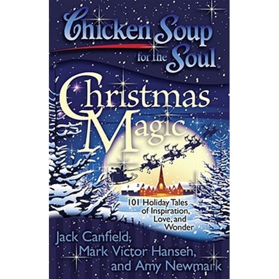 Pre-Owned Chicken Soup for the Soul: Christmas Magic: 101 Holiday Tales of Inspiration, Love, and Wonder (Paperback) 1935096540 9781935096542