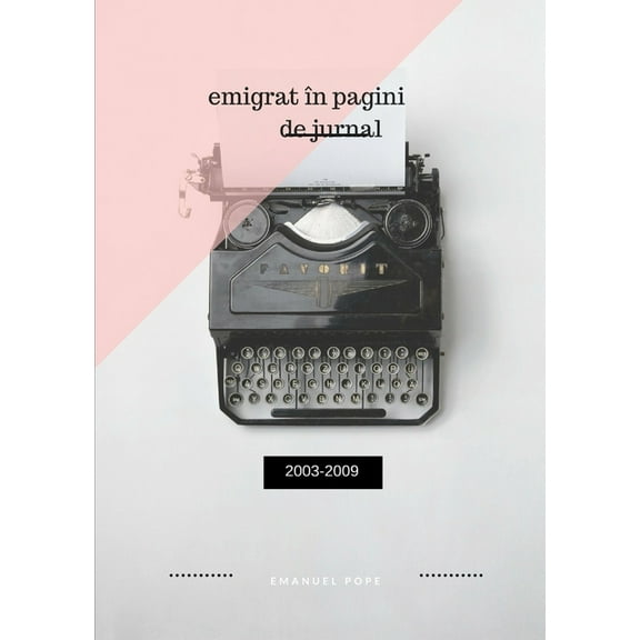 Emigrat în pagini de jurnal, (Paperback)