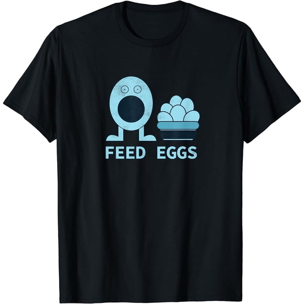 Feed Eggs I think You Should Leave playera