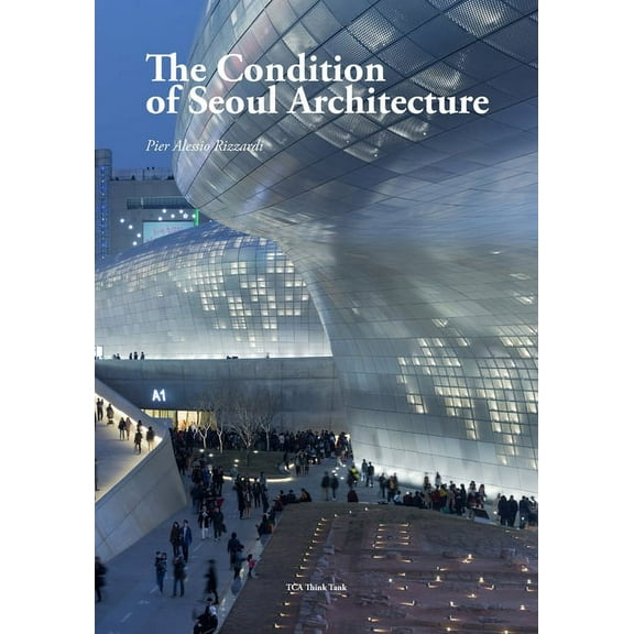 The Condition of Architecture The Condition of Seoul Architecture, Book 3, (Paperback)