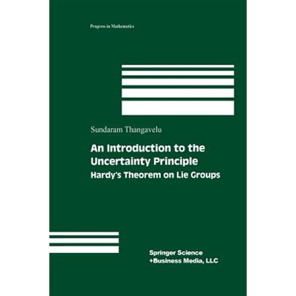 Pre-Owned Progress in Mathematics An Introduction to the Uncertainty Principle: Hardy's Theorem on Lie Groups, Book 217, (Paperback)