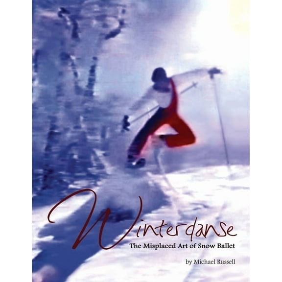 Winterdanse: The Misplaced Art of Snow Ballet, (Paperback)
