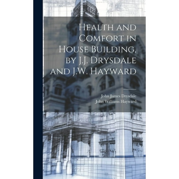 Health and Comfort in House Building, by J.J. Drysdale and J.W. Hayward (Hardcover)