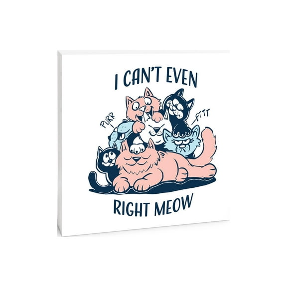 I Can't Even Right Meow Blue Pink Cats 10 x 10 Wood Tabletop Sign Plaque