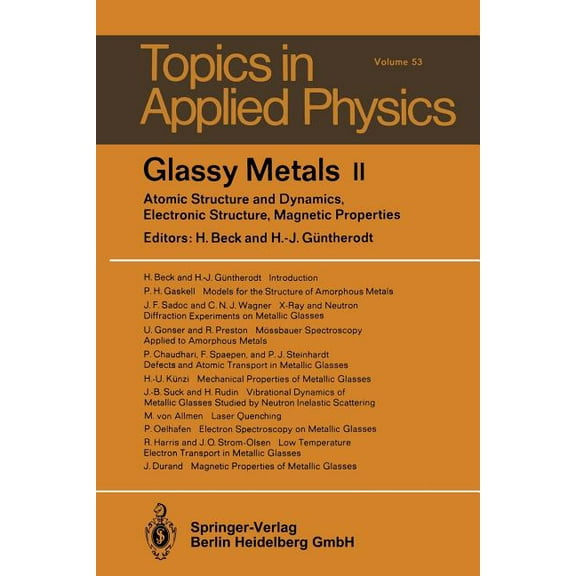 Topics in Applied Physics Glassy Metals II: Atomic Structure and Dynamics, Electronic Structure, Magnetic Properties, Book 53, (Paperback)
