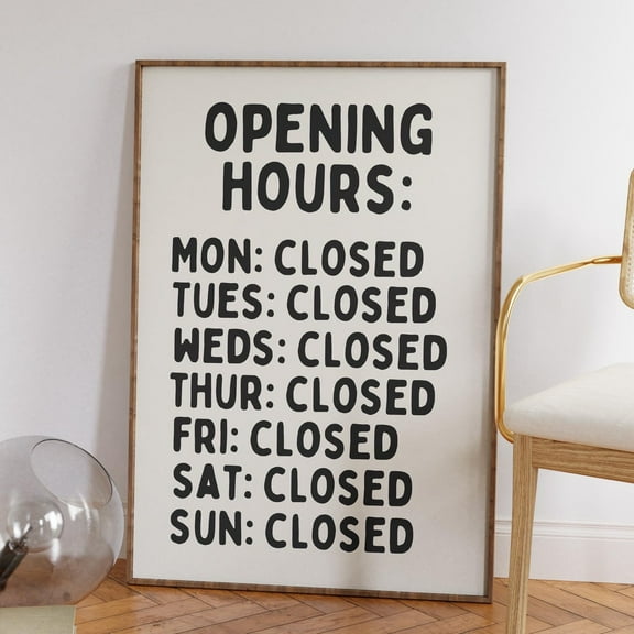 Opening Hours Print • Aesthetic Apartment Decor • Trendy Wall Art Prints • Everyday Closed • Dorm Room Decor • Typography • Wall Art, Modern Wall Decor, 8x12 UNFRAMED