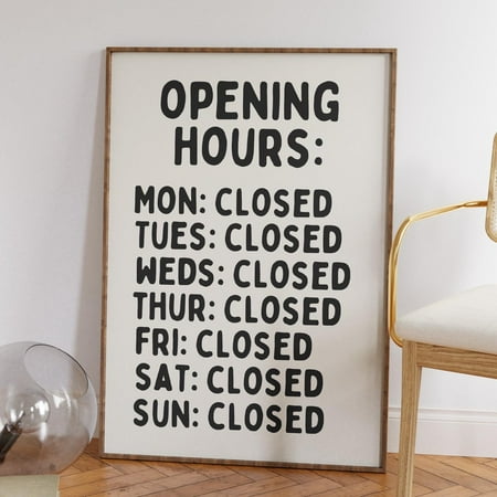DOPAPRINT Opening Hours Print Apartment Decor Trendy Wall Art Prints Everyday Closed Dorm Room Decor Typography Wall Art, Modern Wall Decor NO FRAMED POSTER, Wall Art