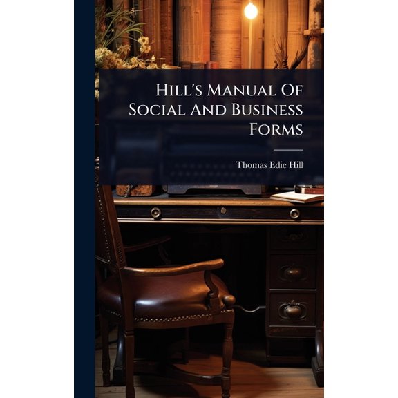 Hill's Manual Of Social And Business Forms, (Hardcover)