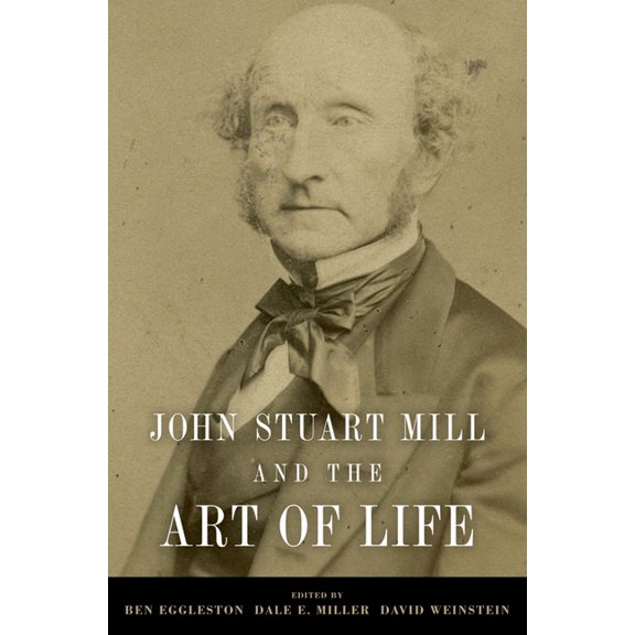 John Stuart Mill and the Art of Life, (Paperback)