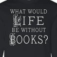 thumbnail image 4 of Inktastic Librarian Book Lover Reading Quote Long Sleeve T-Shirt, 4 of 5