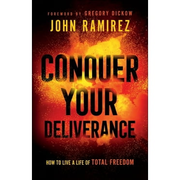 Conquer Your Deliverance: How to Live a Life of Total Freedom (Paperback)