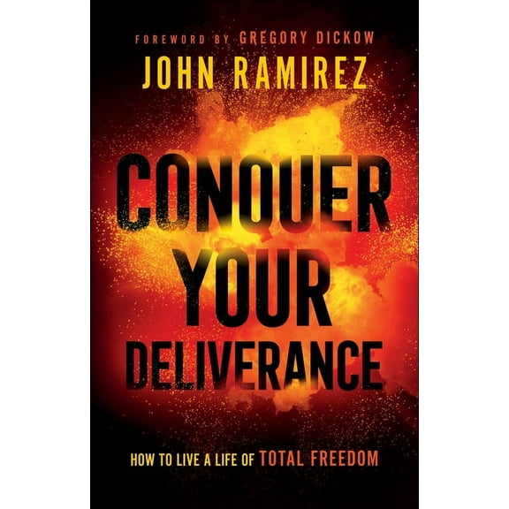 Conquer Your Deliverance: How to Live a Life of Total Freedom, (Paperback)