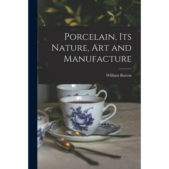 Porcelain, Its Nature, Art and Manufacture (Paperback)