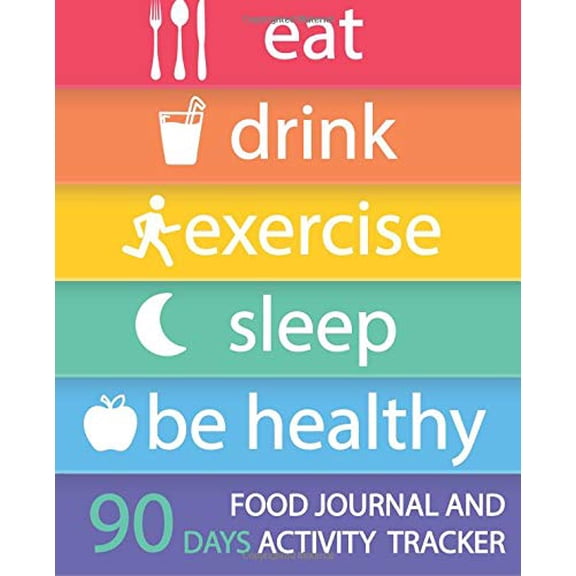 Pre-Owned Food Journal and Activity Tracker 90 Days: Eat Drink Exercise Sleep Be Healthy, Healthy Living, Meal and Exercise Notebook, Daily Food and Exercise ... Meals, Personal Meal Planner, 7.5 x 9.25