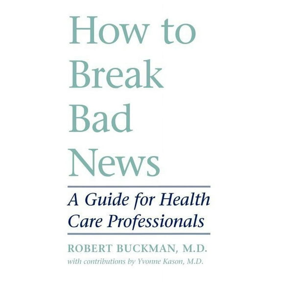 How to Break Bad News: A Guide for Health Care Professionals, (Paperback)