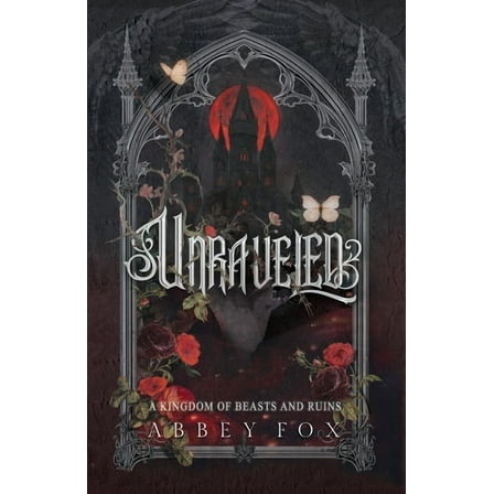 A Kingdom of Beasts and Ruins Unraveled: A Gothic Fantasy Romance, (Paperback)