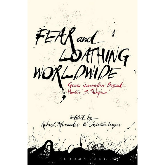 Fear and Loathing Worldwide: Gonzo Journalism Beyond Hunter S. Thompson, (Paperback)