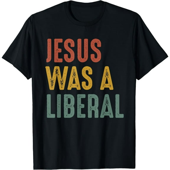 Vintage Christian Democrat Jesus Was A Liberal T-Shirt,Black