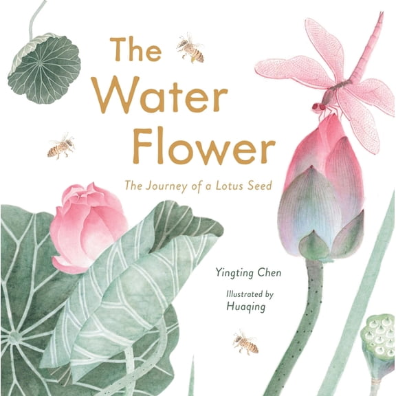 The Water Flower: The Journey of a Lotus Seed, (Hardcover)