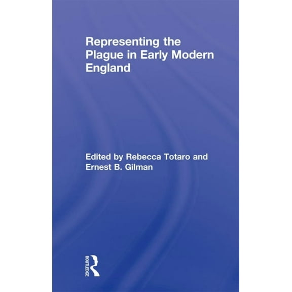 Routledge Studies in Renaissance Literat Representing the Plague in Early Modern England, (Paperback)