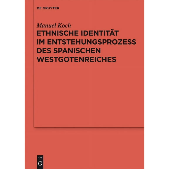 ErgÃ¤nzungsbÃ¤nde Zum Reallexikon der Germ Ethnische IdentitÃ¤t im Entstehungsprozess des spanischen Westgotenreiches, Book 75, (Hardcover)