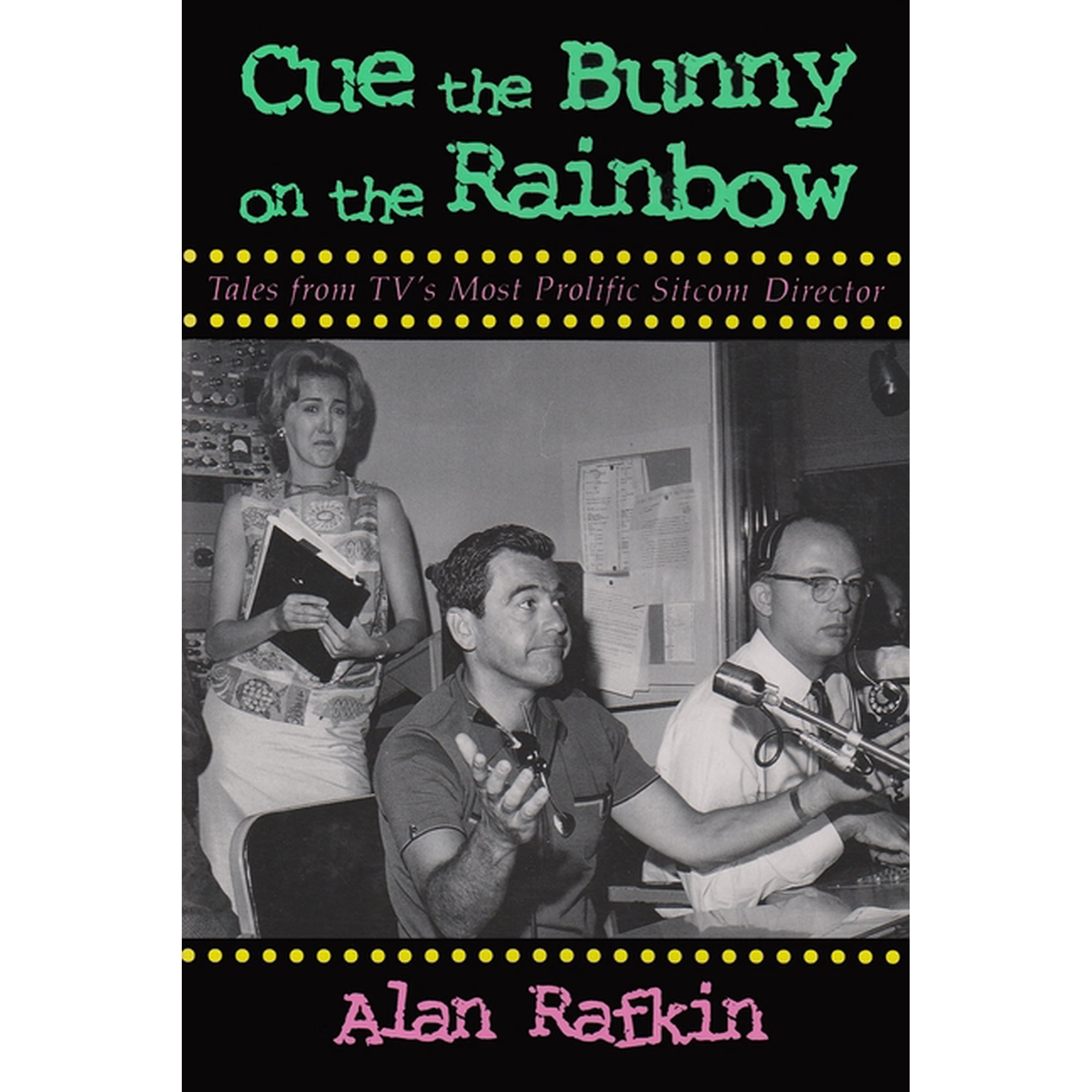 Television and Popular Culture: Cue the Bunny on the Rainbow: Tales from Tv s Most Prolific Sitcom Director (Hardcover)
