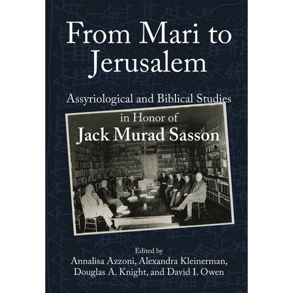 From Mari to Jerusalem and Back: Assyriological and Biblical Studies in Honor of Jack Murad Sasson, (Hardcover)