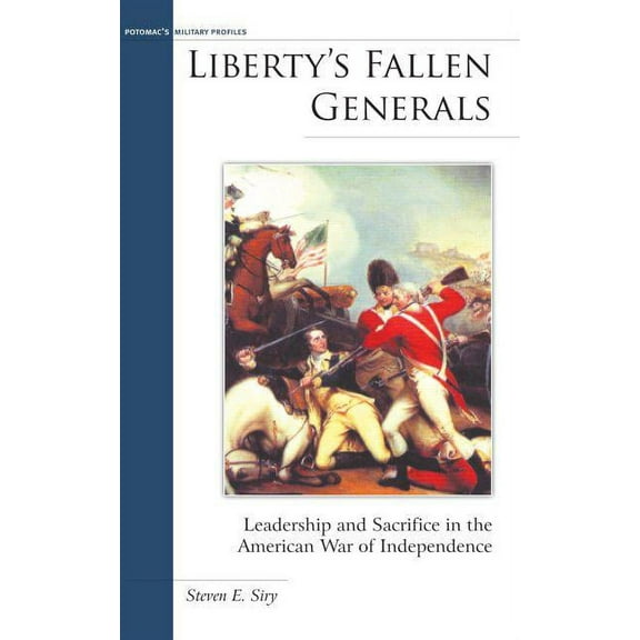 Military Profiles (Hardcover) Liberty's Fallen Generals: Leadership and Sacrifice in the American War of Independence, (Hardcover)