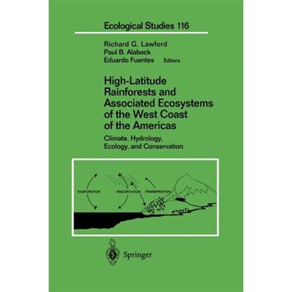 Pre-Owned Ecological Studies High-Latitude Rainforests and Associated Ecosystems of the West Coast of the Americas: Climate, Hydrology, Ecology, and , Book 116, (Paperback)