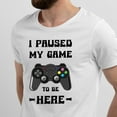 thumbnail image 2 of Greenyef Graphics I Paused My Game to Be Here Video Gamer Gift for Men Teenagers Gaming Funny Graphic T-Shirt Style-17 (White, Medium), 2 of 6