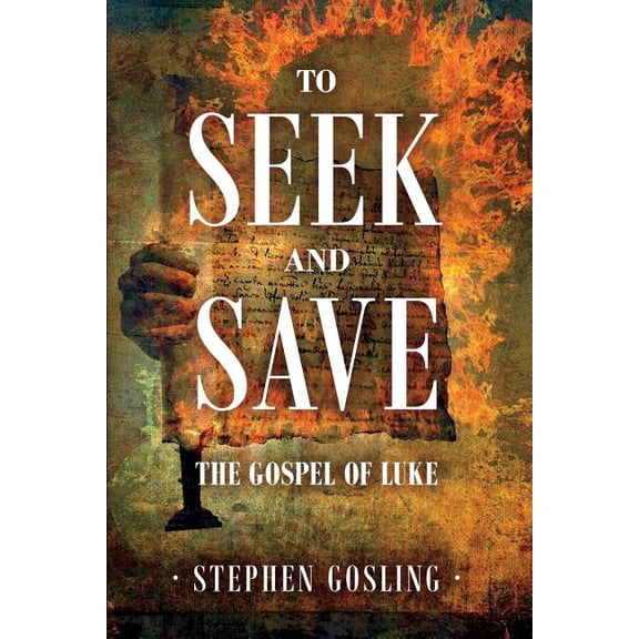To Seek and Save: The Gospel of Luke, (Paperback)