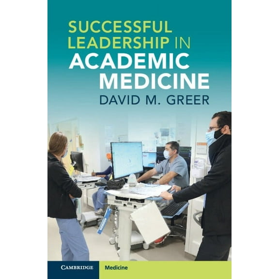 Successful Leadership in Academic Medicine, (Paperback)