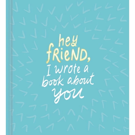 I Wrote a Book about You Hey Friend, I Wrote a Book about You, (Hardcover)