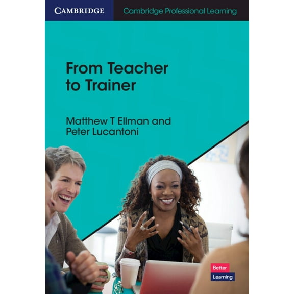 Cambridge Professional Learning From Teacher to Trainer, (Paperback)